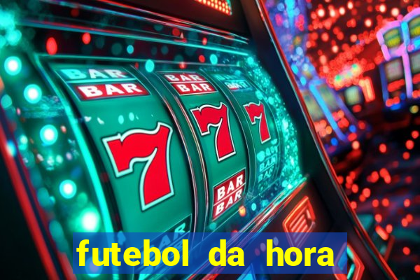 futebol da hora 3.7 ao vivo